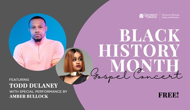 UVA Division for Diversity, Equity, and Inclusion Presents: Black History Month Gospel Concert UVA Division for Diversity, Equity, and Inclusion Presents: Black History Month Gospel Concert