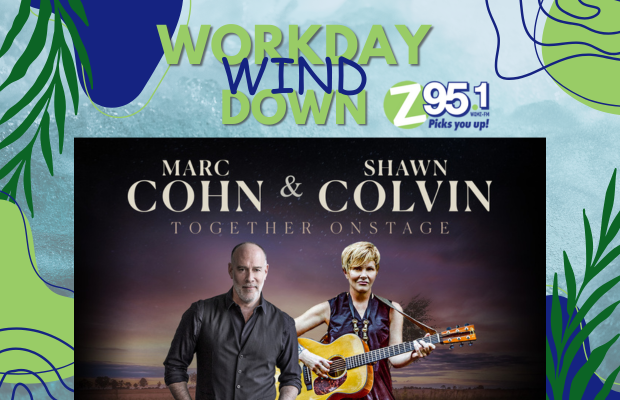 Workday Wind Down: Marc Cohn & Shawn Colvin