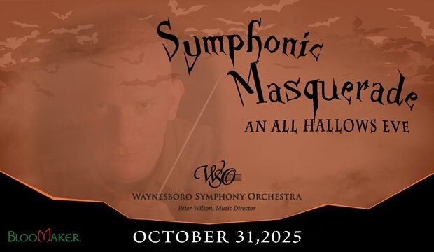 Waynesboro Symphony Orchestra Presents: Symphonic Masquerade — An All Hallows Eve Waynesboro Symphony Orchestra Presents: Symphonic Masquerade — An All Hallows Eve