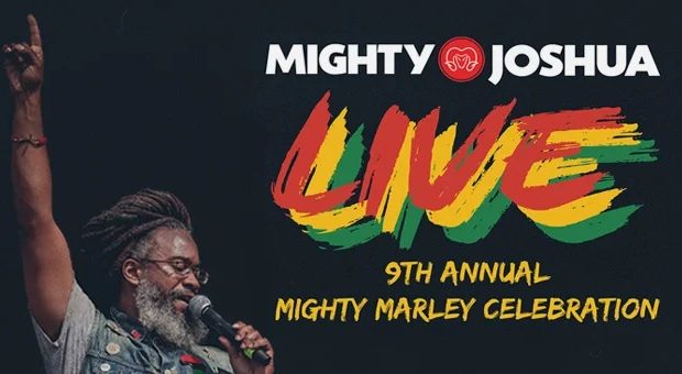 “Mighty Marley Celebration” with Mighty Joshua With One Love Project “Mighty Marley Celebration” with Mighty Joshua With One Love Project