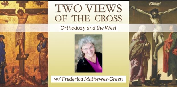 “Two Views of the Cross: Orthodoxy and the West”